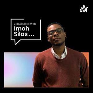 Conversation With Imoh Silas