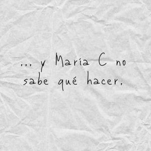 ... y María C no sabe qué hacer.