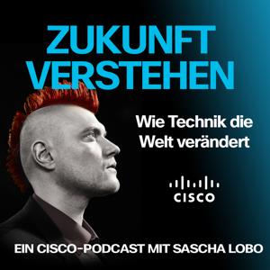 Zukunft verstehen. Wie Technik die Welt verändert. by Sascha Lobo, Cisco