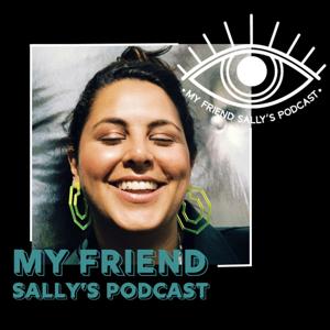 My Friend Sally's Podcast