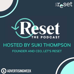 Reset, The Podcast by Let's Reset and Advertising Week