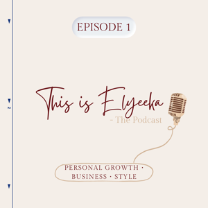 This is Elyeeka - The Podcast