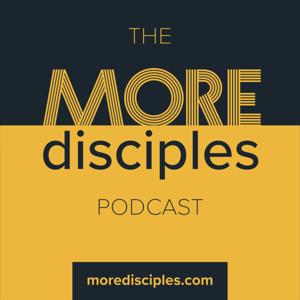 The More Disciples Podcast by The More Disciples Podcast