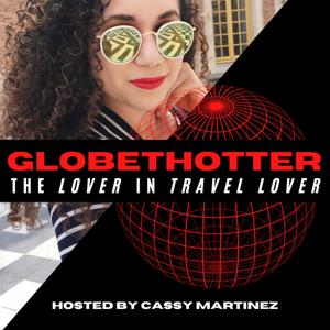 GLOBETHOTTER by Cassy Martinez