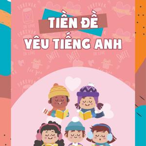 Tiền Đề Yêu Tiếng Anh by MS THƠ ONLINE