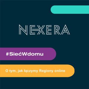 NEXERA - #SiećWdomu – o tym, jak łączymy regiony online