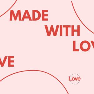 Made With Love Podcast