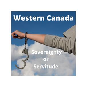 Western Canada - Sovereignty or Servitude