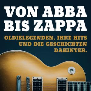 Von Abba bis Zappa: Oldielegenden, ihre Hits und die Geschichten dahinter