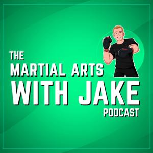 The Martial Arts With Jake Podcast
