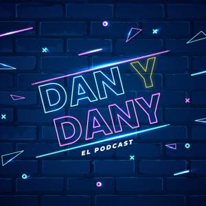 Dan y Dany: El Podcast