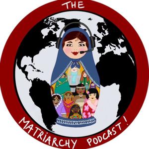 The Matriarchy Podcast