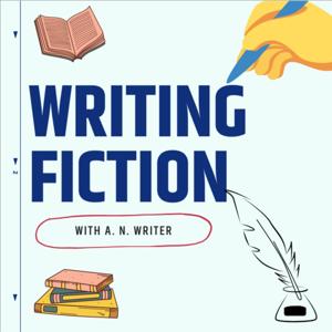 Writing fiction 101 with A. N. Writer