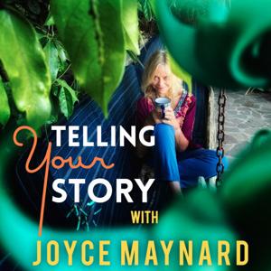 Telling Your Story with Joyce Maynard by Telling Your Story