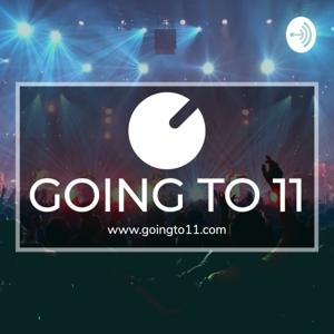 The Going to 11 Podcast