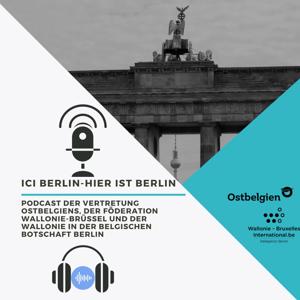 Ici Berlin - Hier ist Berlin Der Podcast der Delegation-DGCFRW in der Belgischen Botschaft Berlin