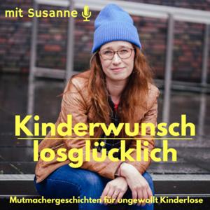 Kinderwunschlosglücklich
- Mutmachergeschichten für ungewollt Kinderlose - by Susanne