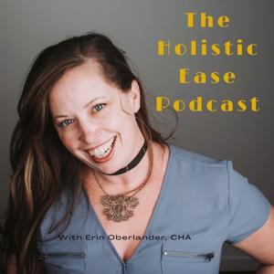 The Holistic Ease Podcast