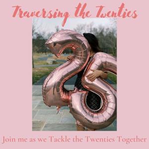 Traversing the Twenties: Getting through the Twenties Together