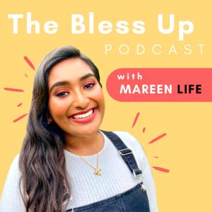 The Bless Up Podcast with Mareen Life