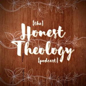 The Honest Theology Podcast