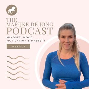 The Marijke de Jong Podcast | Mindset, Mood, Motivation & Mastery