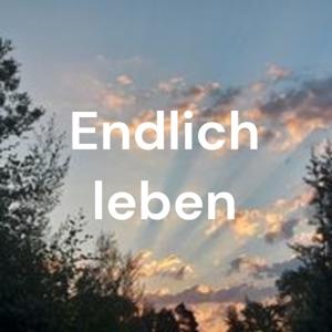 Endlich leben