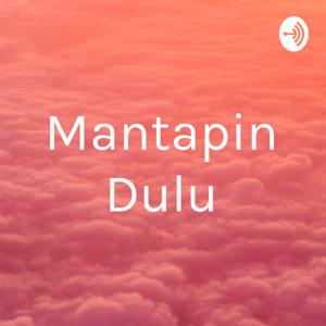 Mantapin Dulu