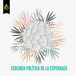 Ecología Política de la Esperanza