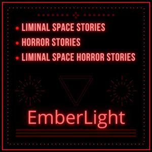 EMBERLIGHT | ‣ Weirdcore & Liminal Space Stories ‣ Horror Stories ‣ Liminal Space Horror Stories