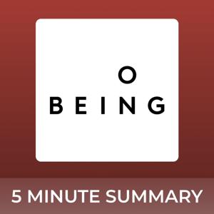 On Being with Krista Tippett | 5 minute podcast summaries by 5 minute podcast summaries