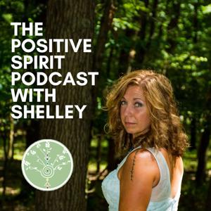 The Positive Spirit Podcast with Shelley