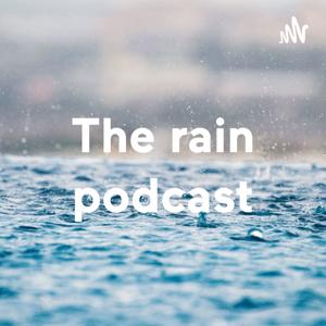 The rain podcast