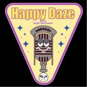 HAPPY DAZE with Jesse Dracman