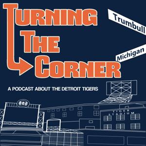 Turning The Corner: A show about the Detroit Tigers with Cody Stavenhagen & Kieran Steckley