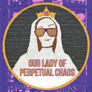 Our Lady of Perpetual Chaos