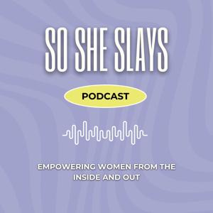 So She Slays Podcast