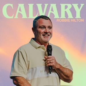 Calvary Church with Robbie Hilton