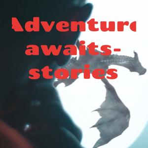 Adventure awaits- stories