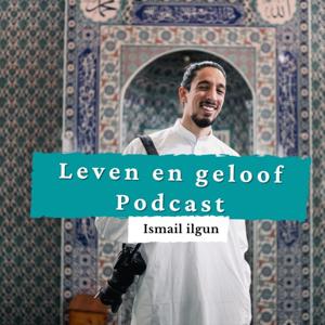 LEVEN & GELOOF PODCAST - ISMAIL ILGUN