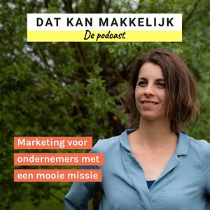 Dat Kan Makkelijk - de Podcast. Marketing voor ondernemers met een mooie missie