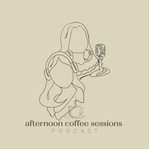 Afternoon Coffee Sessions Podcast