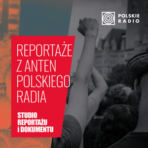 Reportaże z anten Polskiego Radia by Polskie Radio S.A.