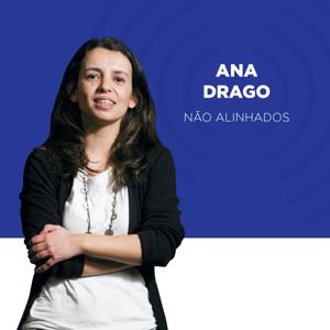 TSF - Não Alinhados, com Ana Drago - Podcast by Ana Drago, TSF