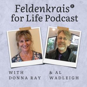 Feldenkrais for Life podcast by Donna Ray and Al Wadleigh