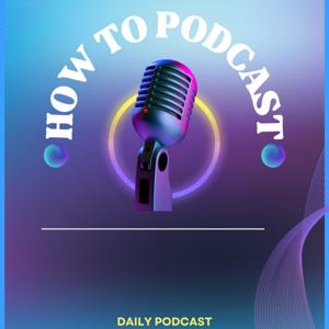 HOW TO PODCAST