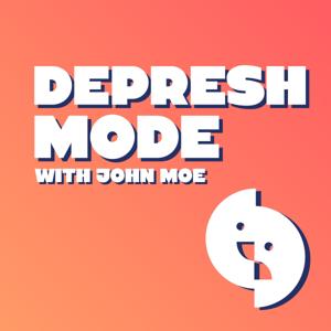 Depresh Mode with John Moe by John Moe, Maximum Fun