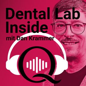 Dental Lab Inside – der Zahntechnik-Podcast by Quintessence Publishing