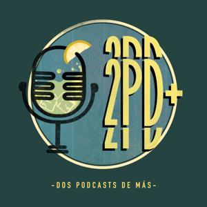 Dos Podcasts de Más (2PD+)