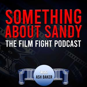 Something about Sandy Film Fight Podcast